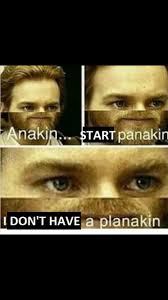 ANAKIN START PANIKIN  meme template