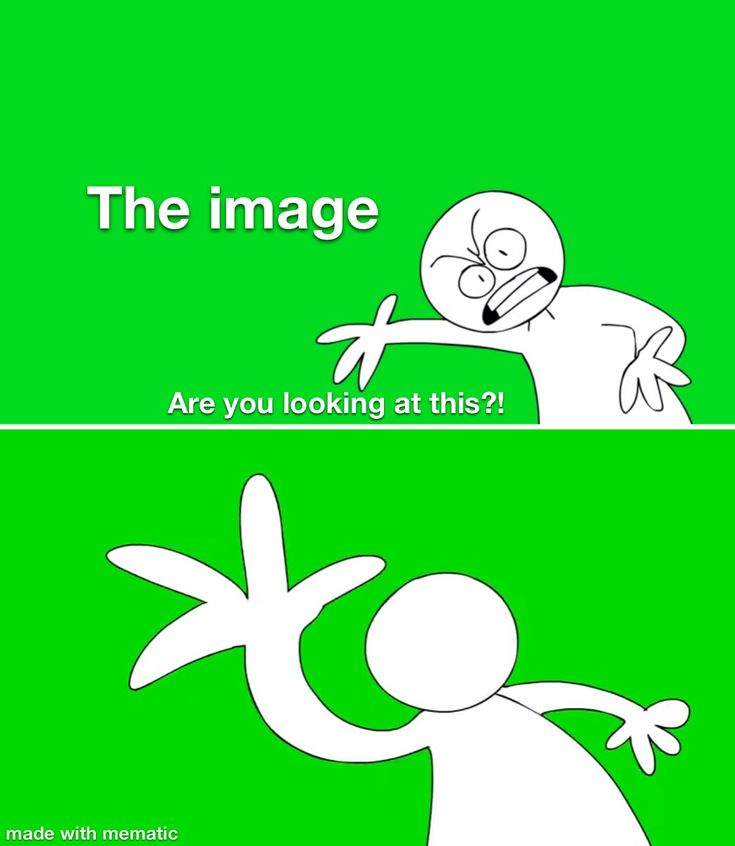 Are you looking at THIS?!  meme template