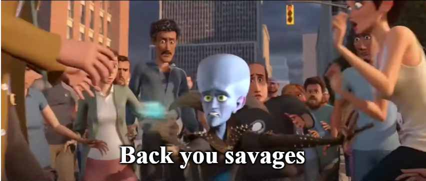 Back you savages  meme template
