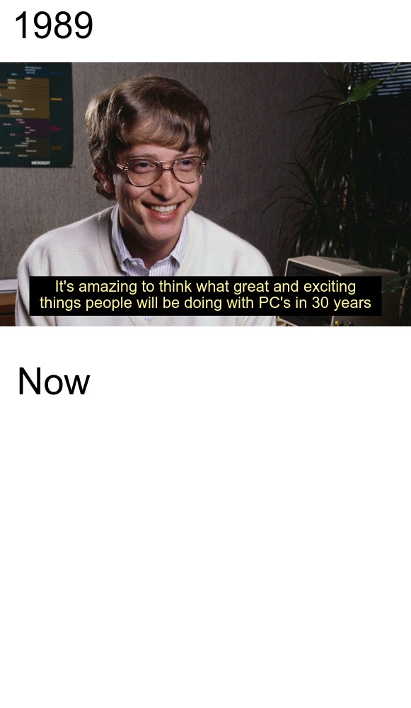 Bill Gates: Amazing things in thirty years  meme template