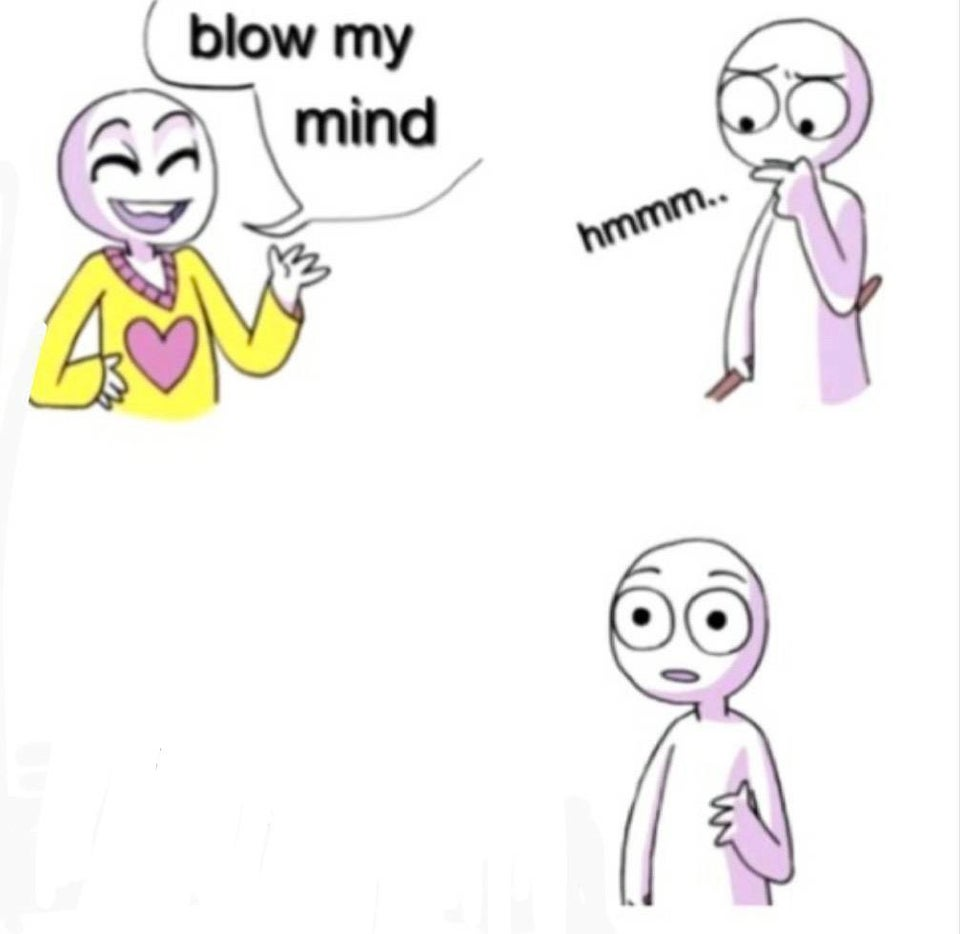 blow my mind  meme template