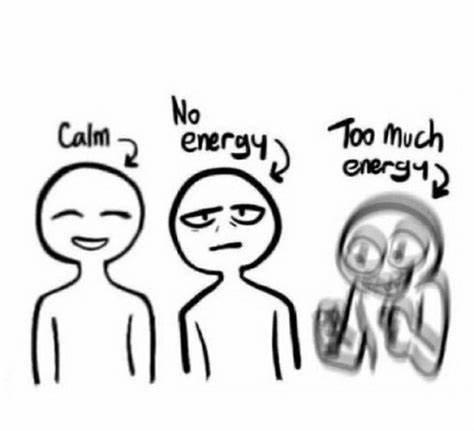 Calm, no energy, too much energy  meme template