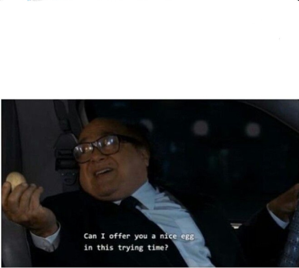Can I offer you an egg  meme template