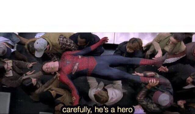 Carefully he's a hero meme template