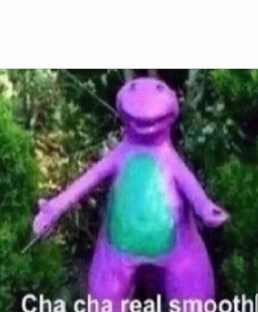 Cha cha real smooth  meme template