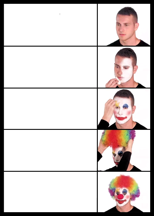 clown applying makeup - 5 faces  meme template