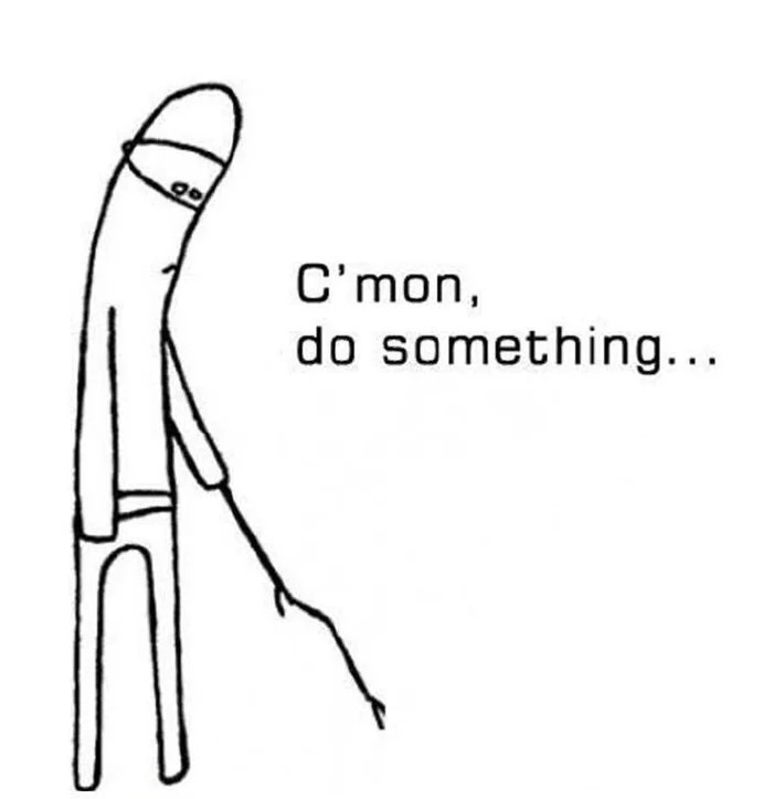 C’mon, do something…  meme template