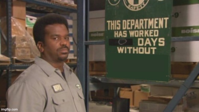 Darryl this department has worked zero days without an accident  meme template