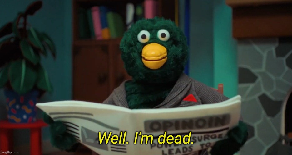 Don't Hug Me I'm Scared "I'm Dead."  meme template