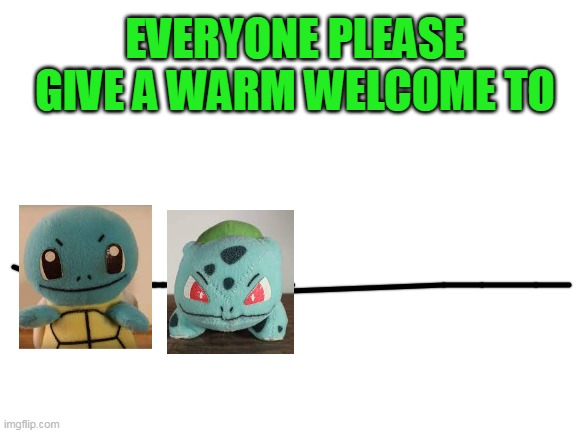 Everyone please give a warm welcome to  meme template