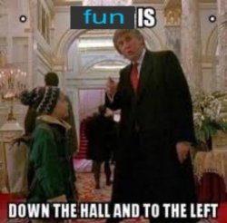 Fun is down the hall and to the left meme template