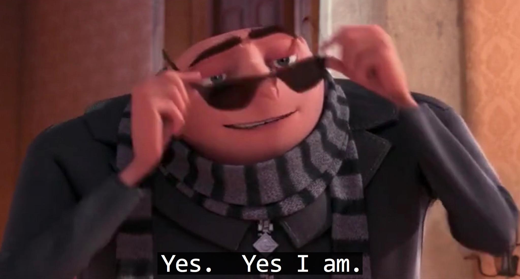 Gru yes, yes i am.  meme template