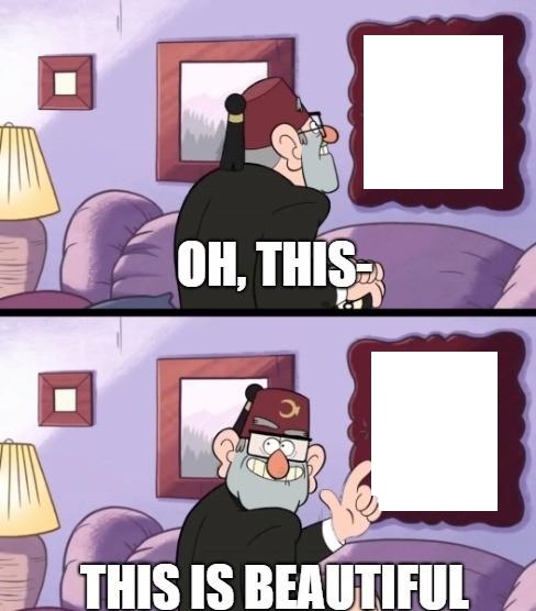 grunkle stan beautiful  meme template