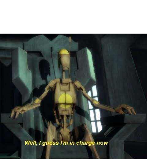 Guess I'm in charge now  meme template