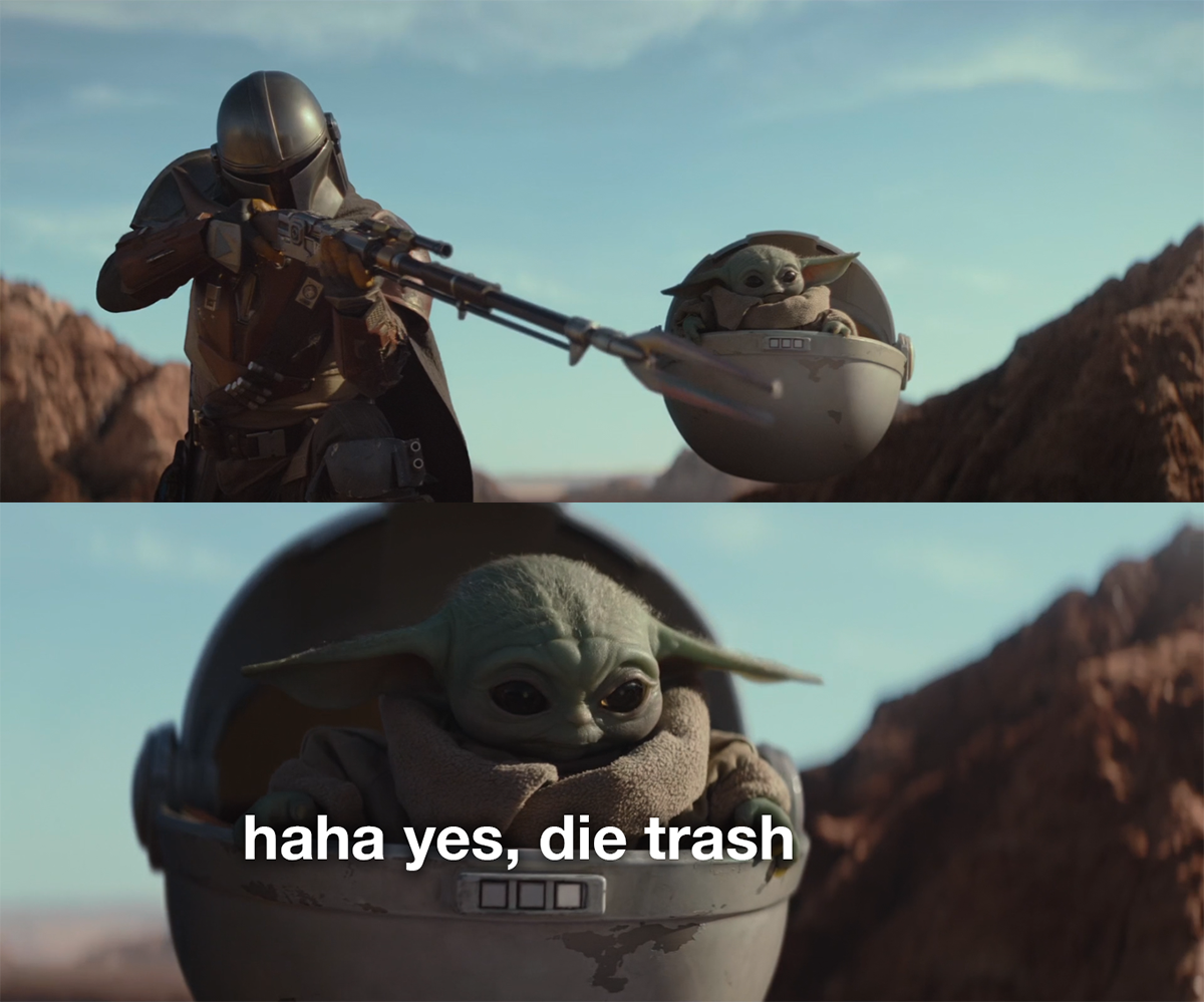 Haha yes, die trash  meme template