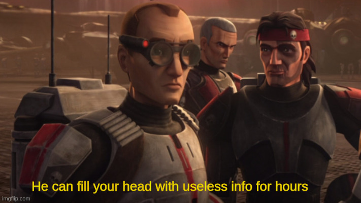 He can fill your head with useless info for hours  meme template