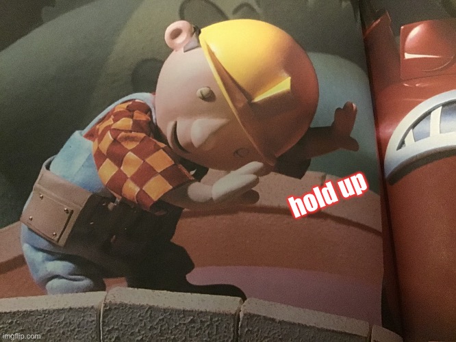 Hold Up Bob  meme template