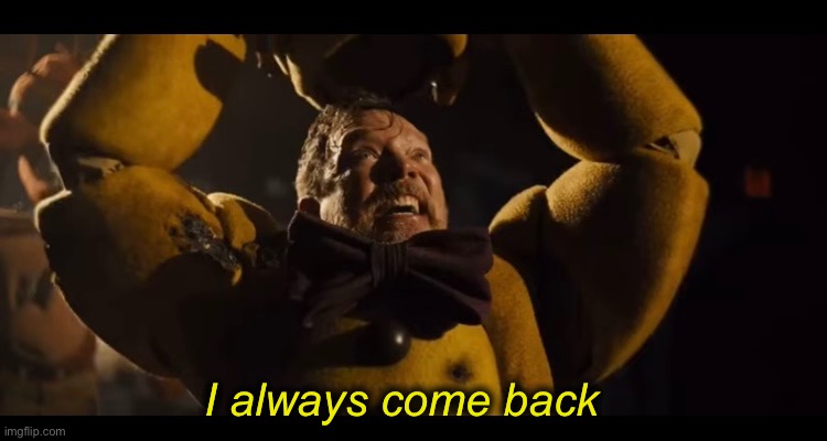 I always come back meme template