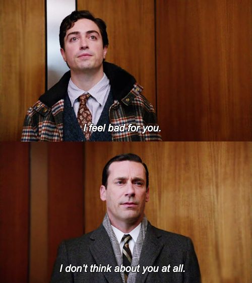 I don't think about you at all Mad Men meme template