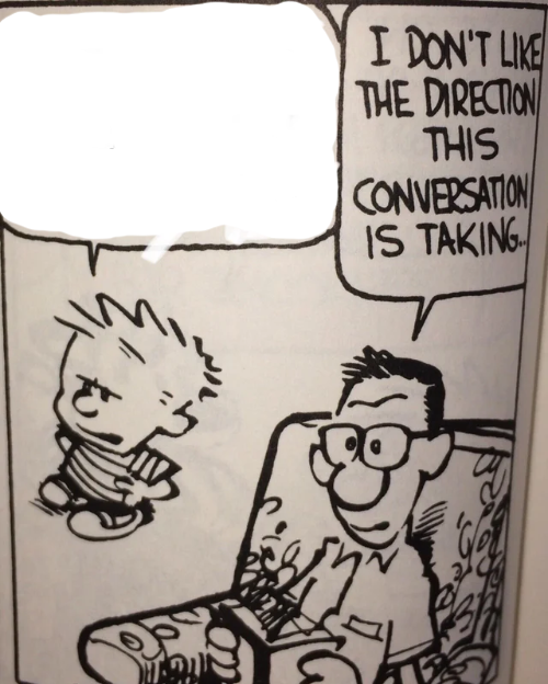 I Don't Like The Direction This Conversation Is Taking...  meme template