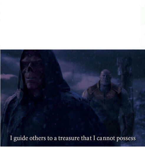 I guide others to a treasure I cannot possess  meme template