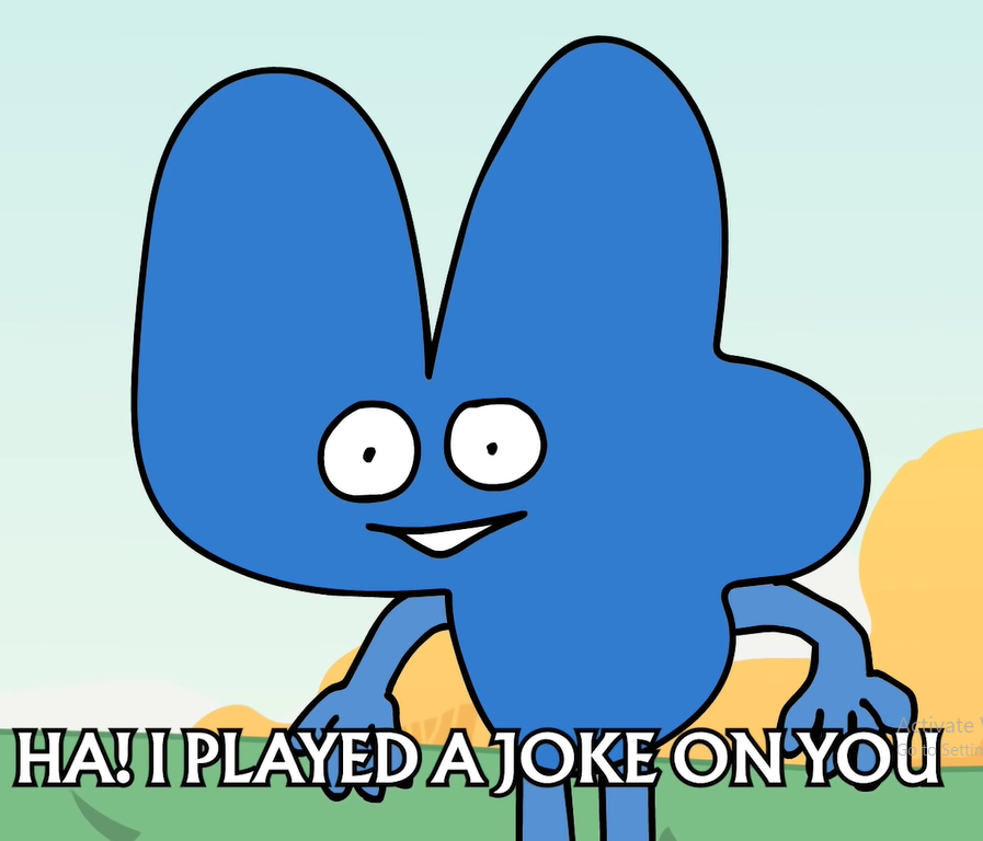 I played a joke on you(bfdi)  meme template