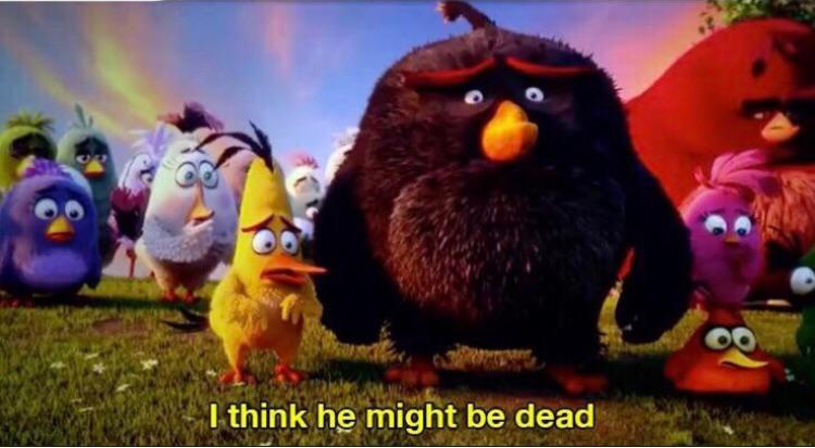 I think he might be dead  meme template