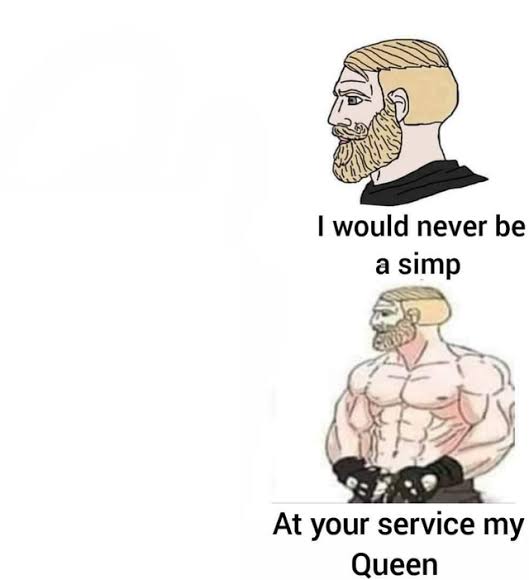 I would never be simp  meme template