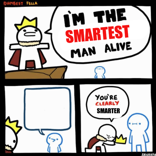 i'm the smartest man alive  meme template