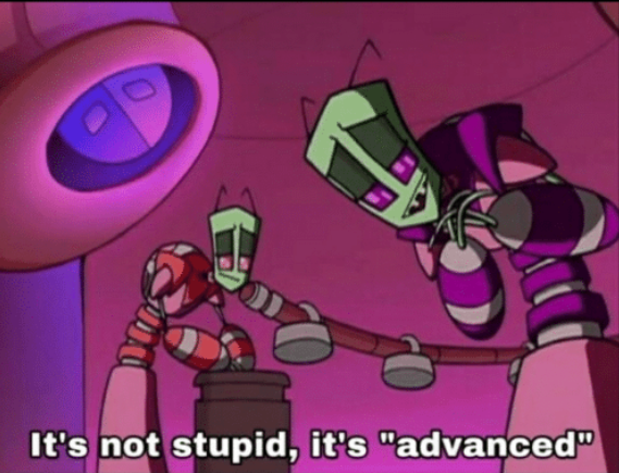 It's not stupid, it's advanced  meme template