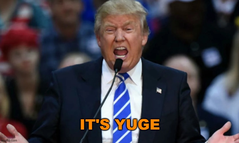 It's Yuge Trump  meme template