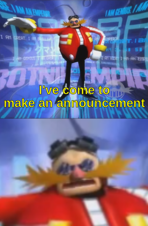 ive come to make an announcement  meme template