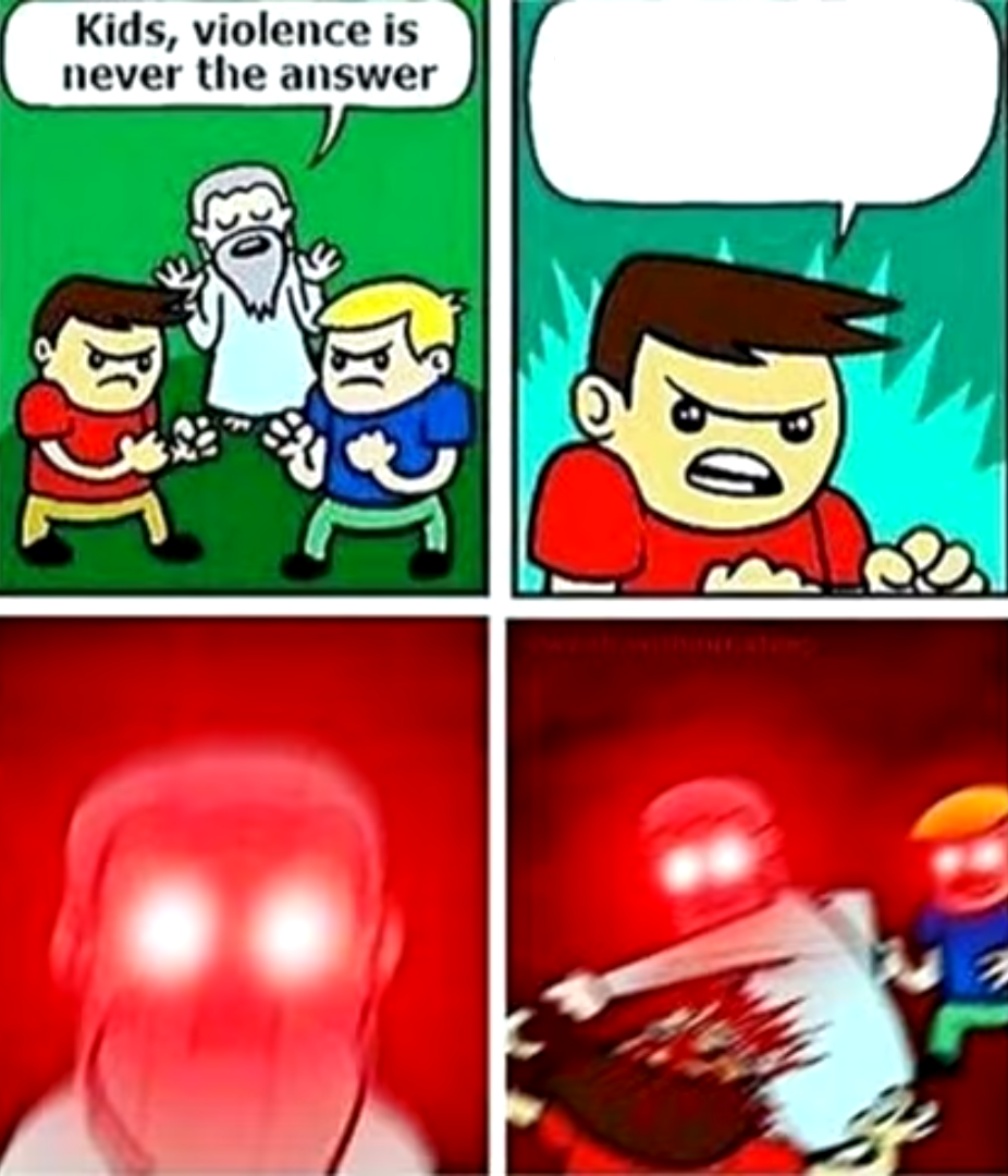 Kids violence is never the answer  meme template