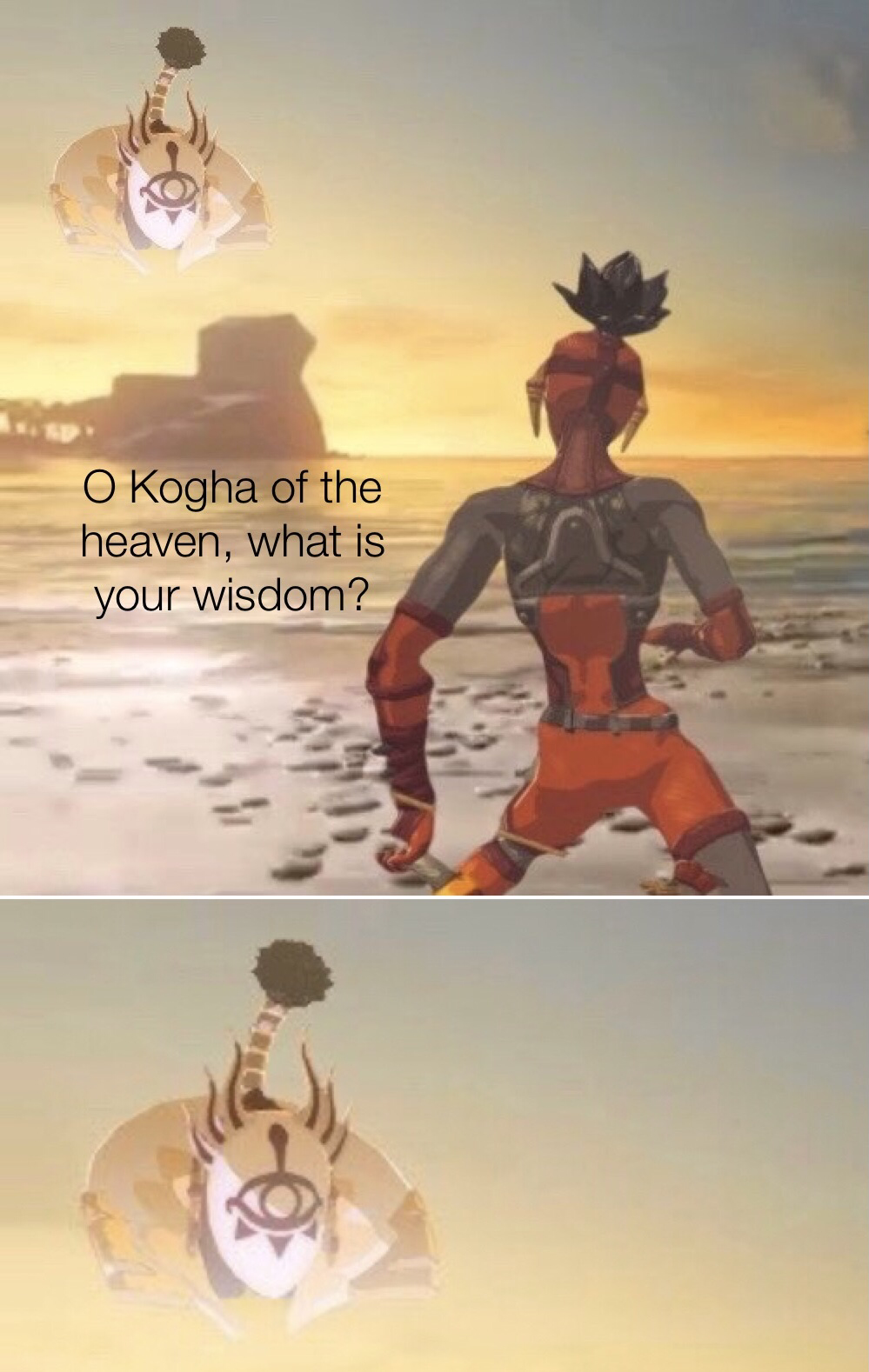 Kogah of the hevan, what is your wisdom  meme template