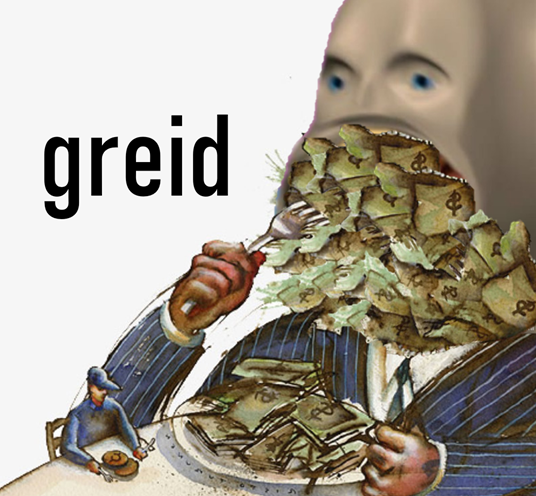 Meme man greed  meme template