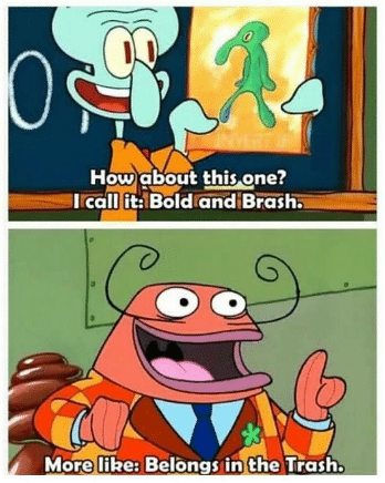 More like: Belongs in the Trash  meme template
