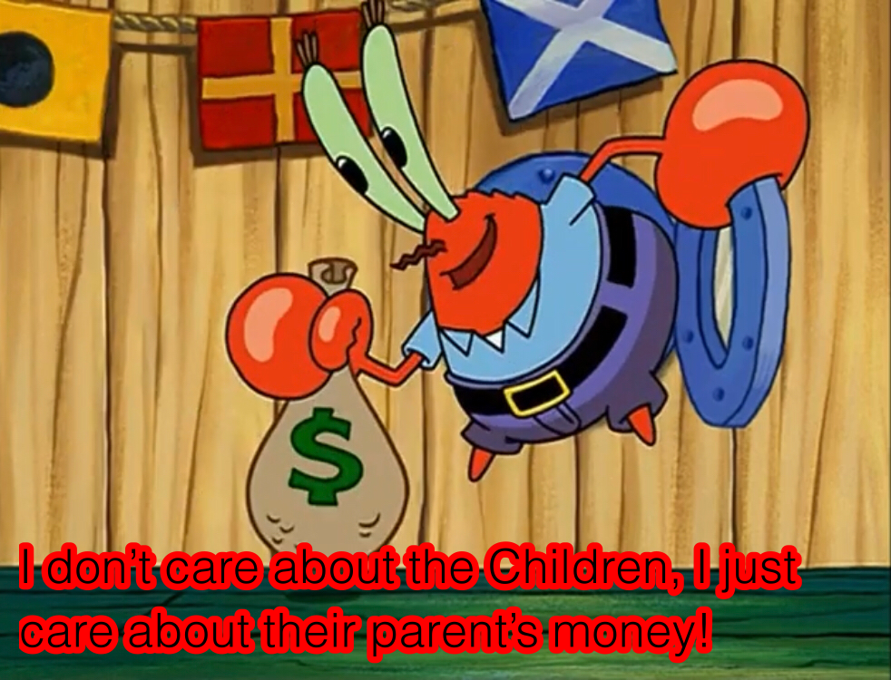 Mr Krabs doesn’t care about the children  meme template