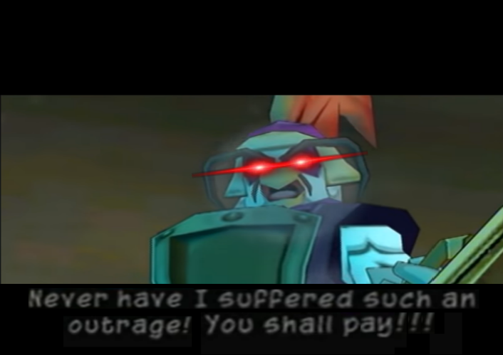 Never Have I Suffered Such an Outrage! You Shall Pay!!!  meme template
