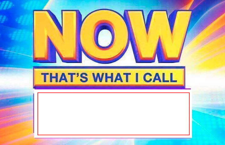 Now That’s What I Call meme template