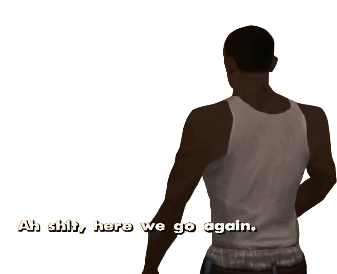Oh shit here we go again  meme template