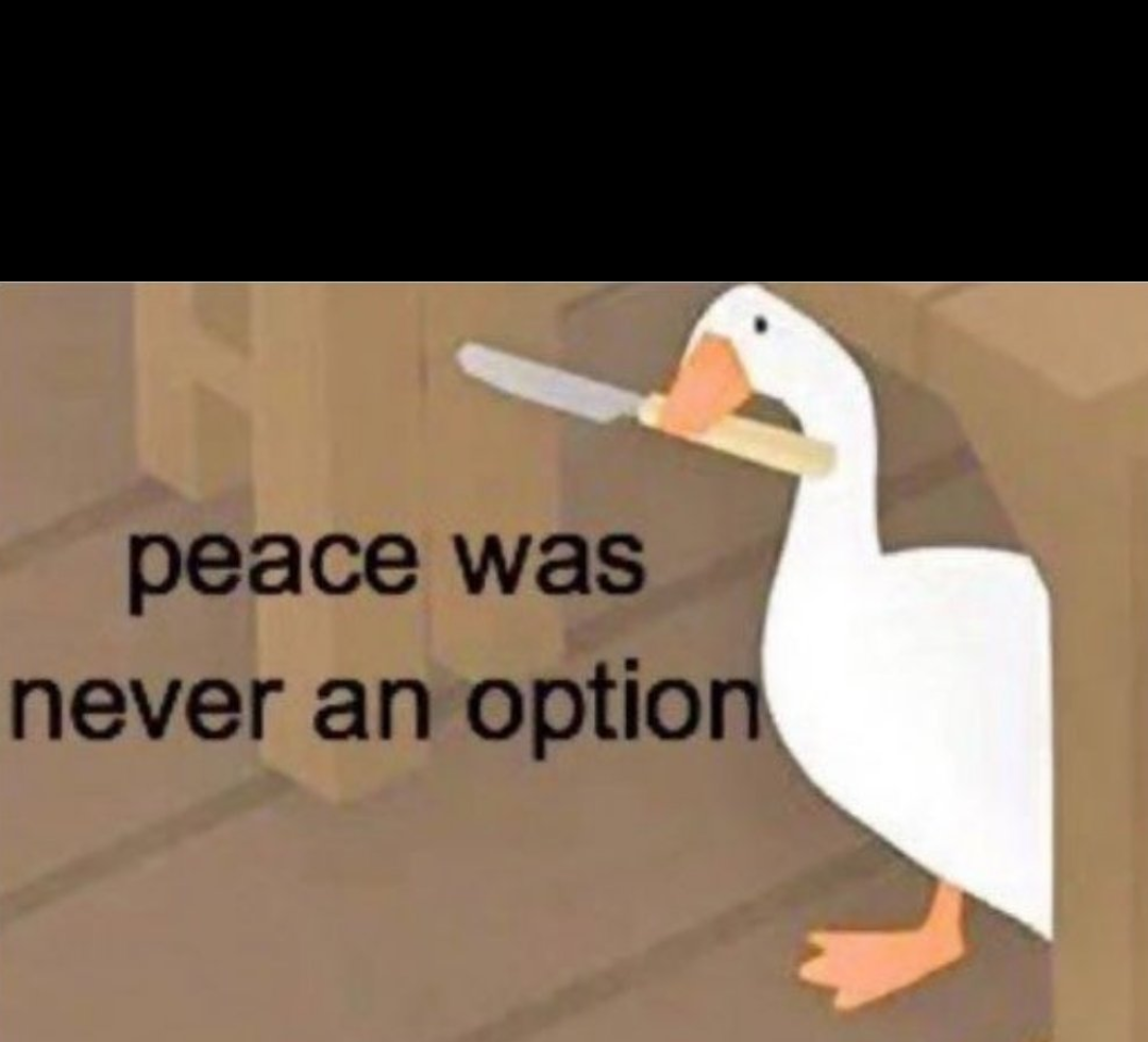Peace was never an option  meme template