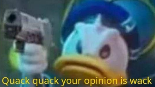 quack quack your opinion is wack  meme template