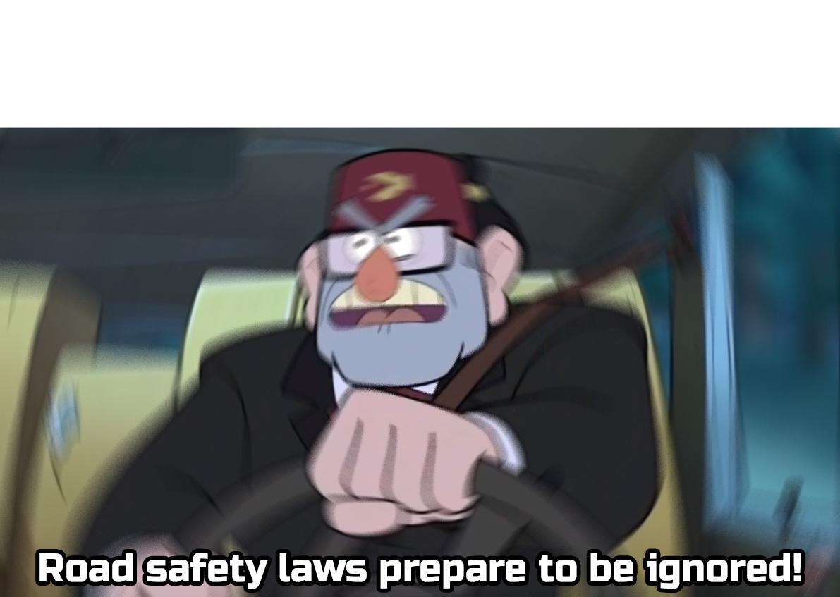 road safety laws prepare to be ignored  meme template