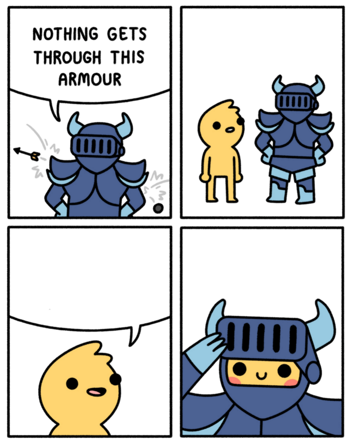 Safely Endangered “nothing gets through this armor  meme template