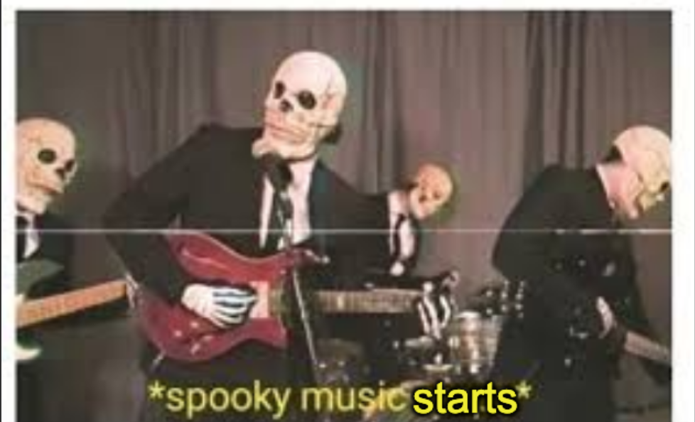 Spooky Music Starts  meme template