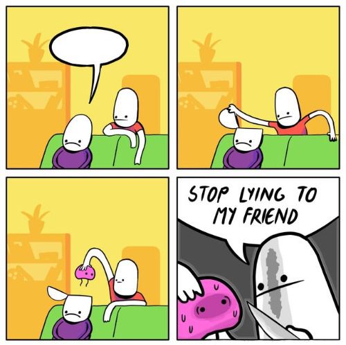 Stop lying to my friend  meme template