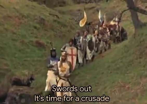 Swords out it's time for a crusade  meme template