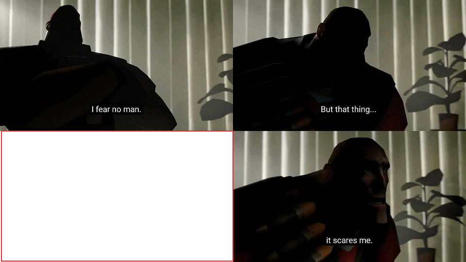TF2 Heavy I fear no man  meme template