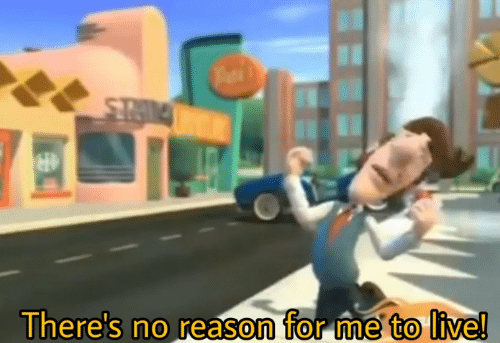 There's no reason for me to live  meme template