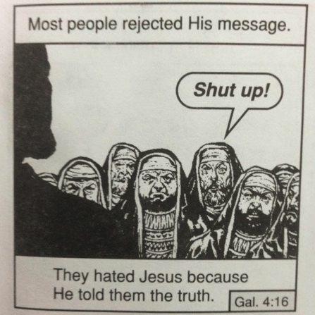 They hated jesus because he told them the truth meme template